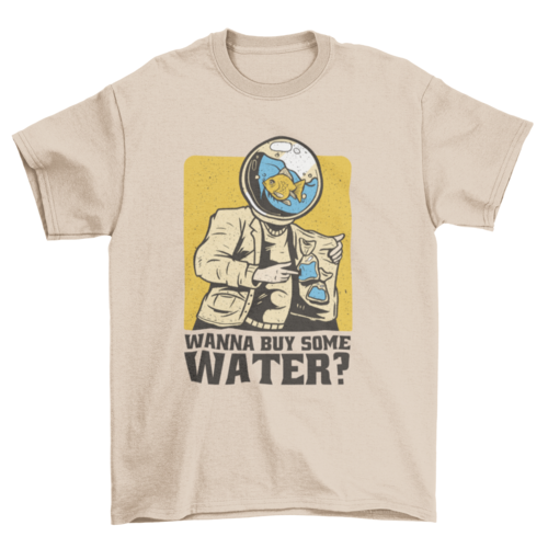 Fish Tank T-Shirt "Wanna buy some water?"